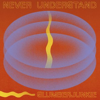 SlumberJunkie_Never Understand_SINGLE artwork_03