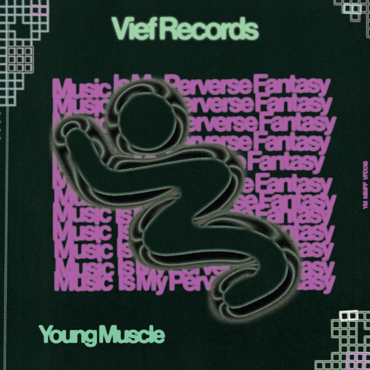 Young Muscle – Music Is My Perverse Fantasy [Vief Records]